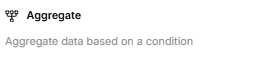 Aggregate component card showing its description: Aggregate data based on a condition