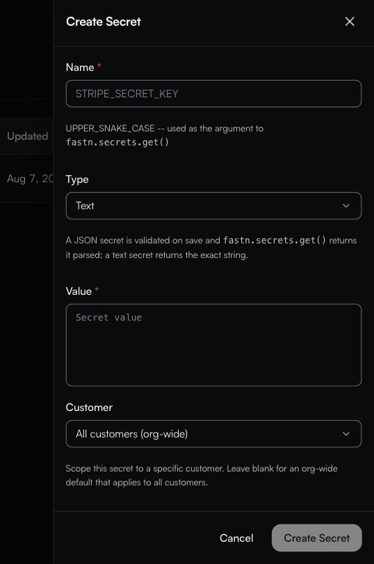 The Create Secret side panel: Name placeholdered STRIPE_SECRET_KEY above the note UPPER_SNAKE_CASE used as the argument to fastn.secrets.get(), Type set to Text, an empty Value box, Customer set to All customers (org-wide), and Cancel and Create Secret in the footer